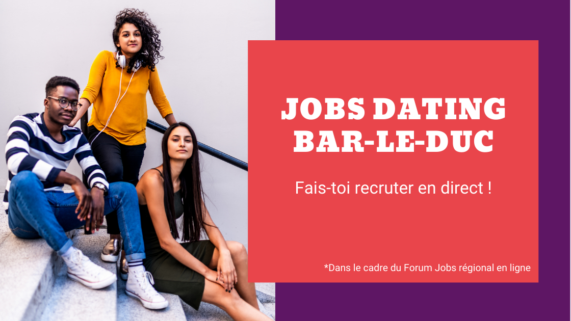 Jobs dating Bar-le-Duc : une action dans le cadre du Forum Jobs en ligne