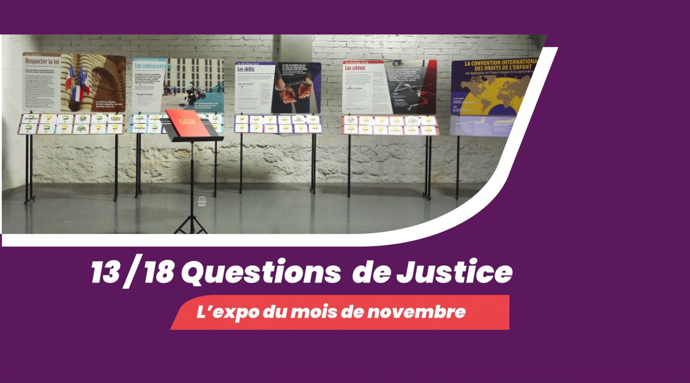 Exposition "13/18 Questions de Justice"