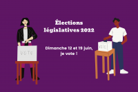 Élections législatives 2022 : informe-toi pour ces élections décisives !