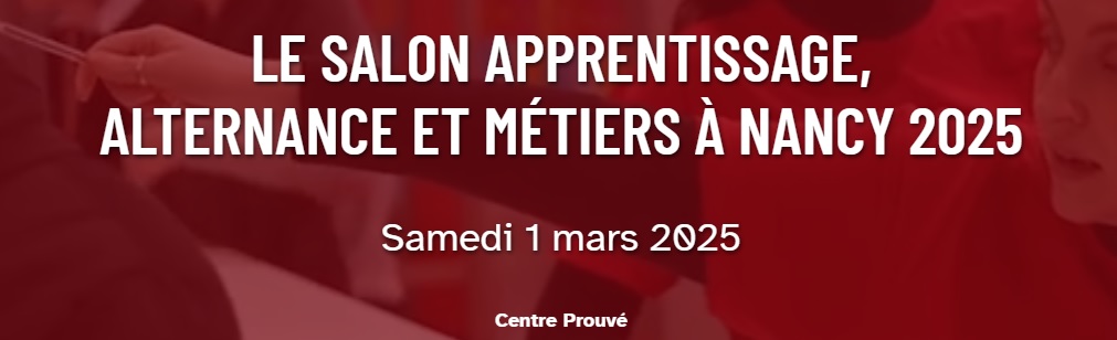 Le Salon apprentissage, alternance et métiers à Nancy - 1er mars 2025